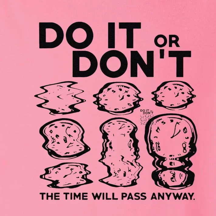 Do It Or DonT The Time Will Pass Anyway Toddler Long Sleeve Shirt