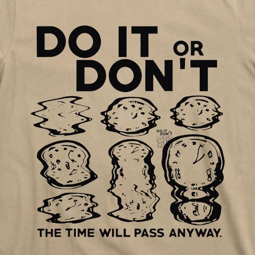 Do It Or DonT The Time Will Pass Anyway T-Shirt