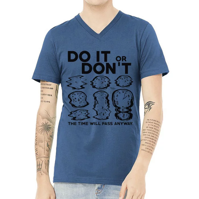 Do It Or DonT The Time Will Pass Anyway V-Neck T-Shirt