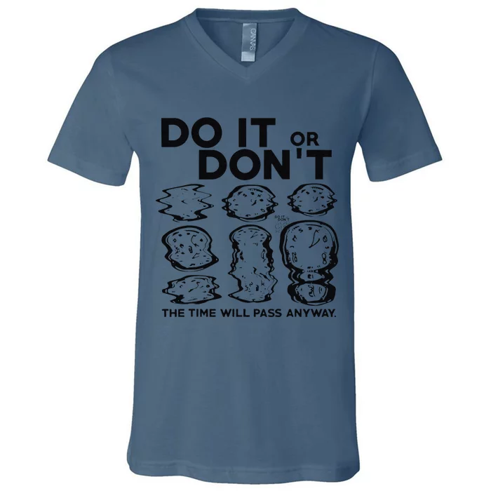 Do It Or DonT The Time Will Pass Anyway V-Neck T-Shirt