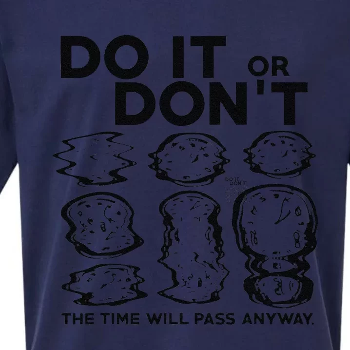 Do It Or DonT The Time Will Pass Anyway Sueded Cloud Jersey T-Shirt