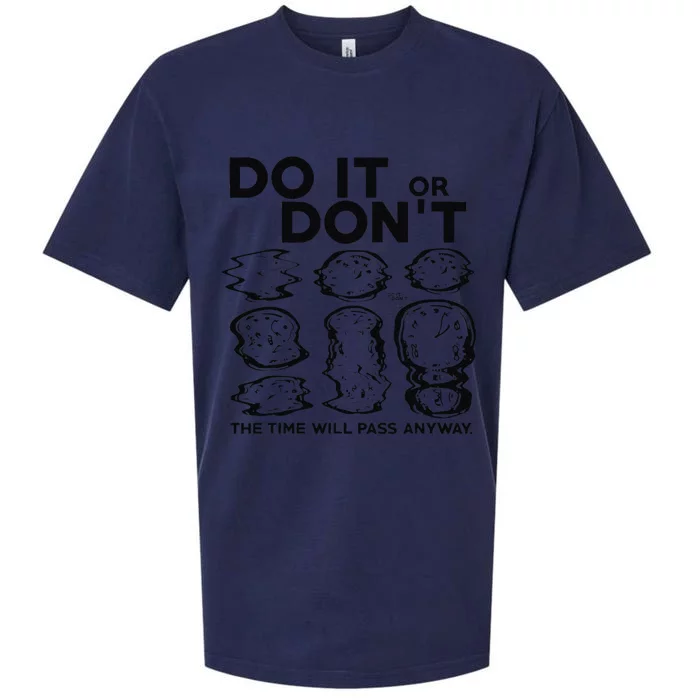 Do It Or DonT The Time Will Pass Anyway Sueded Cloud Jersey T-Shirt