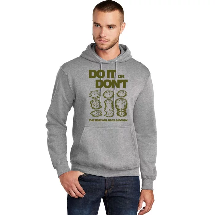 Do It Or DonT The Time Will Pass Anyway Tall Hoodie