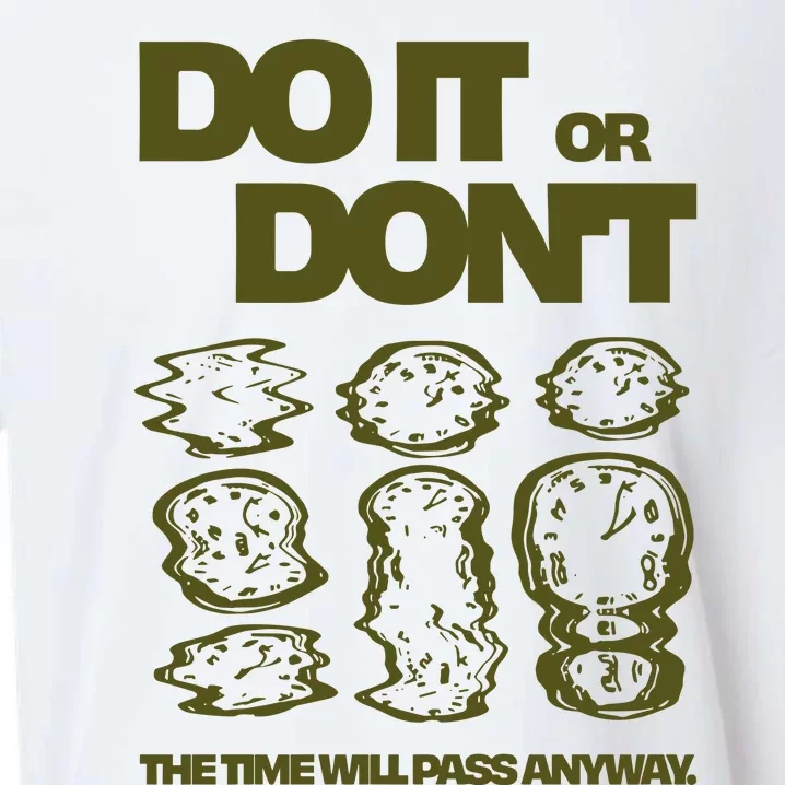 Do It Or DonT The Time Will Pass Anyway Sueded Cloud Jersey T-Shirt