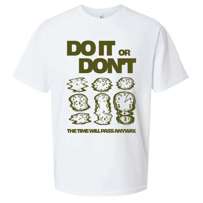 Do It Or DonT The Time Will Pass Anyway Sueded Cloud Jersey T-Shirt