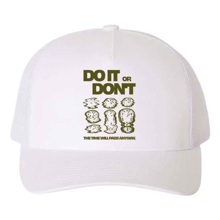 Do It Or DonT The Time Will Pass Anyway Yupoong Adult 5-Panel Trucker Hat