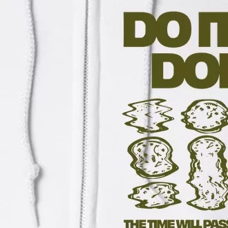 Do It Or DonT The Time Will Pass Anyway Full Zip Hoodie