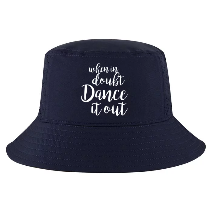 Dance It Out Cute Dance And Dance Gift For Dancers Cool Comfort Performance Bucket Hat