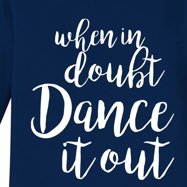 Dance It Out Cute Dance And Dance Gift For Dancers Baby Long Sleeve Bodysuit