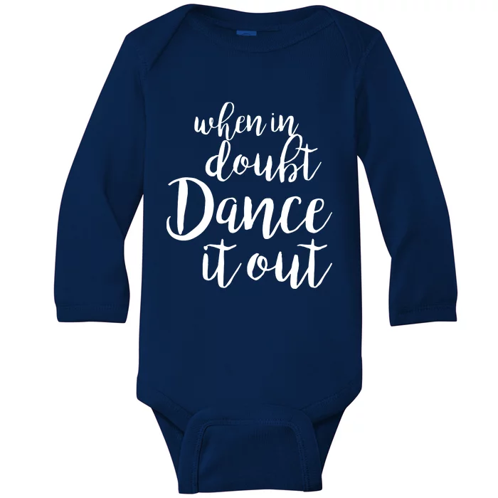 Dance It Out Cute Dance And Dance Gift For Dancers Baby Long Sleeve Bodysuit