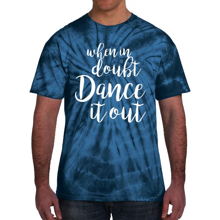 Dance It Out Cute Dance And Dance Gift For Dancers Tie-Dye T-Shirt