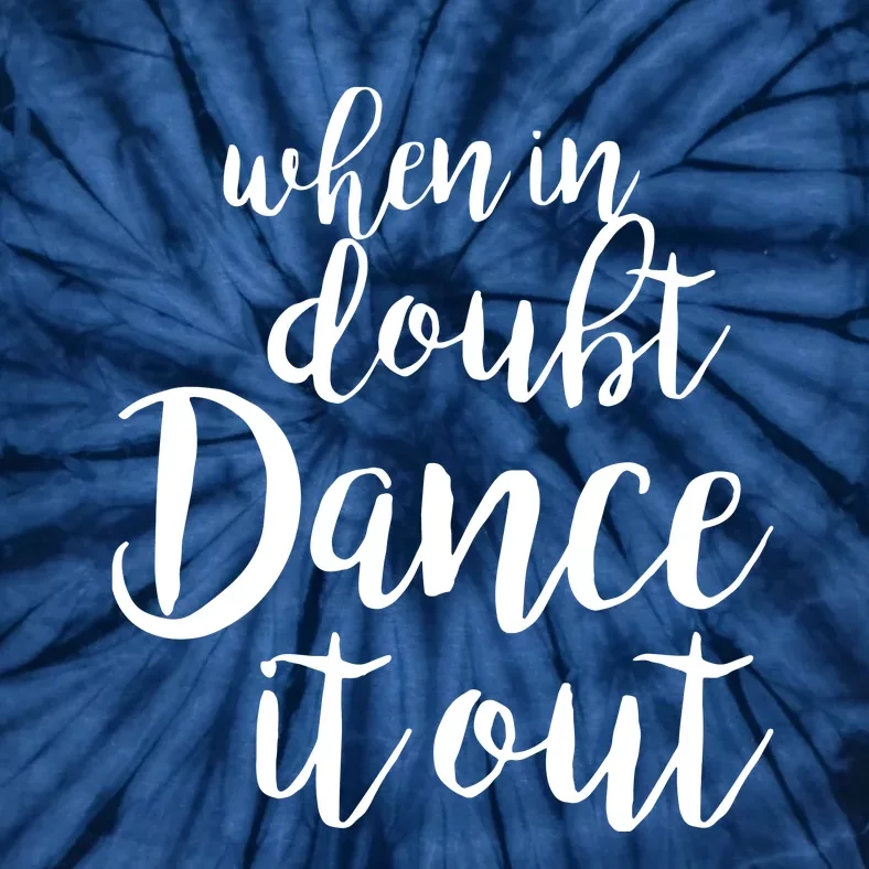 Dance It Out Cute Dance And Dance Gift For Dancers Tie-Dye T-Shirt