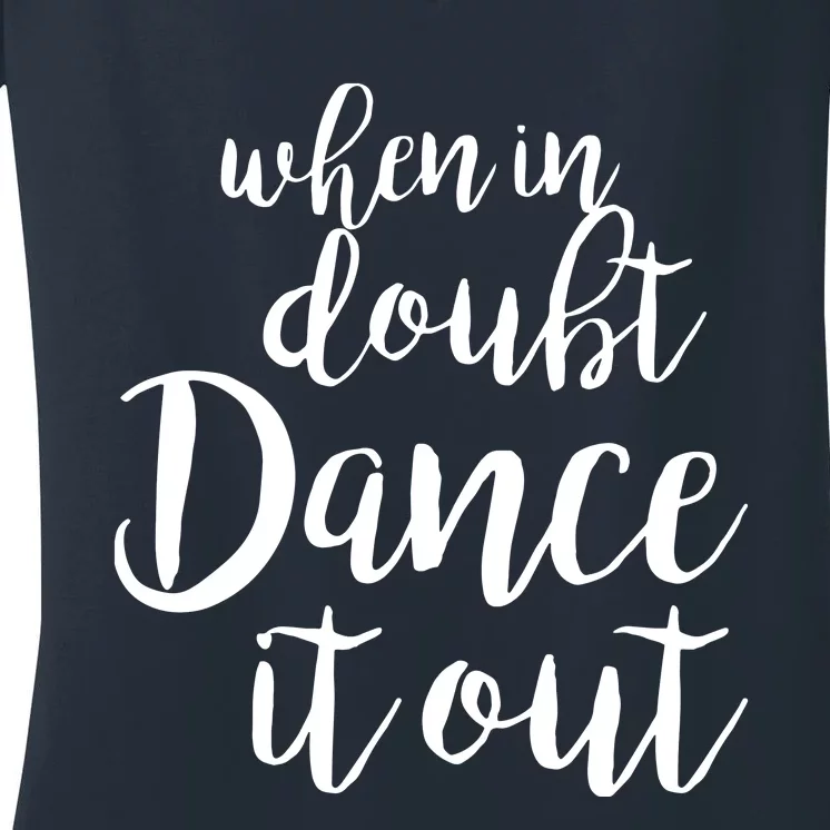 Dance It Out Cute Dance And Dance Gift For Dancers Women's V-Neck T-Shirt