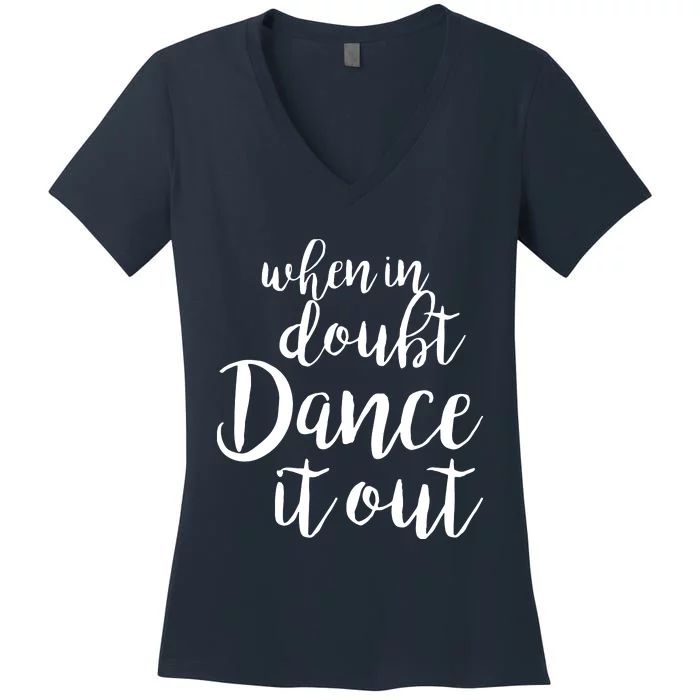 Dance It Out Cute Dance And Dance Gift For Dancers Women's V-Neck T-Shirt