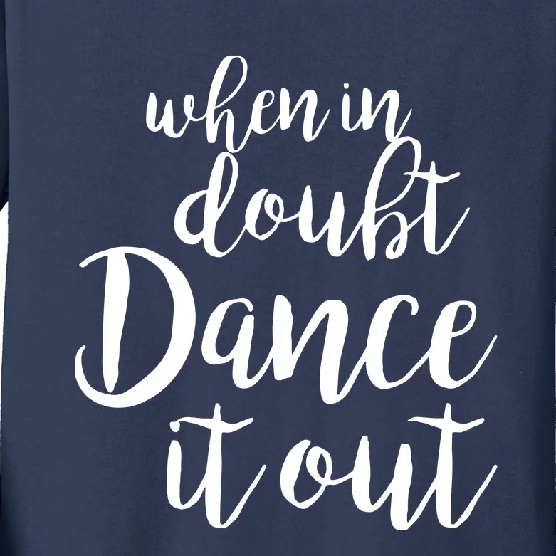 Dance It Out Cute Dance And Dance Gift For Dancers Kids Long Sleeve Shirt