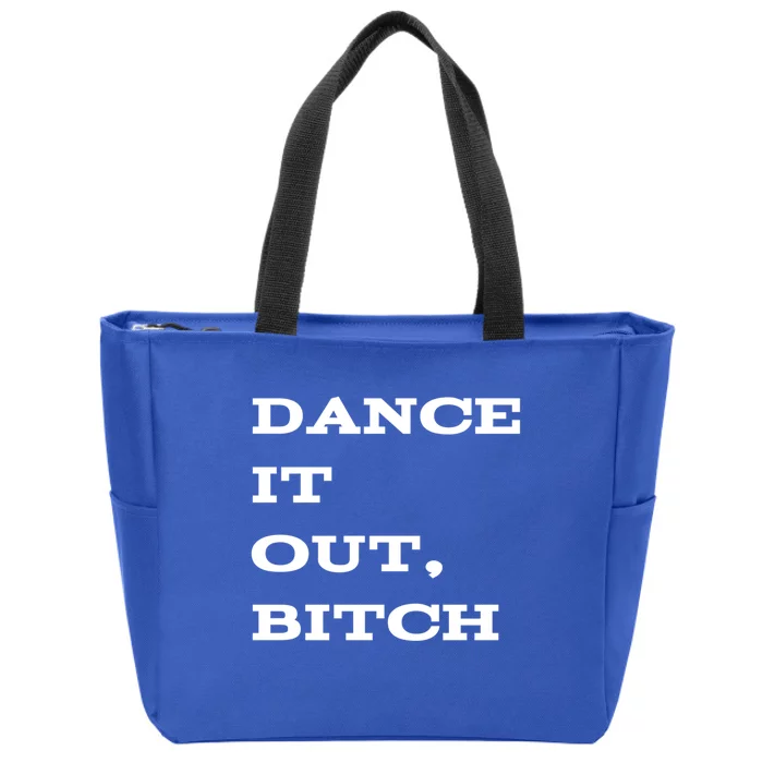 Dance It Out Bitch Gift Zip Tote Bag