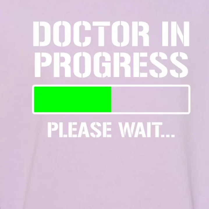 Doctor In Progress Funny Med School Student Great Gift Garment-Dyed Sweatshirt