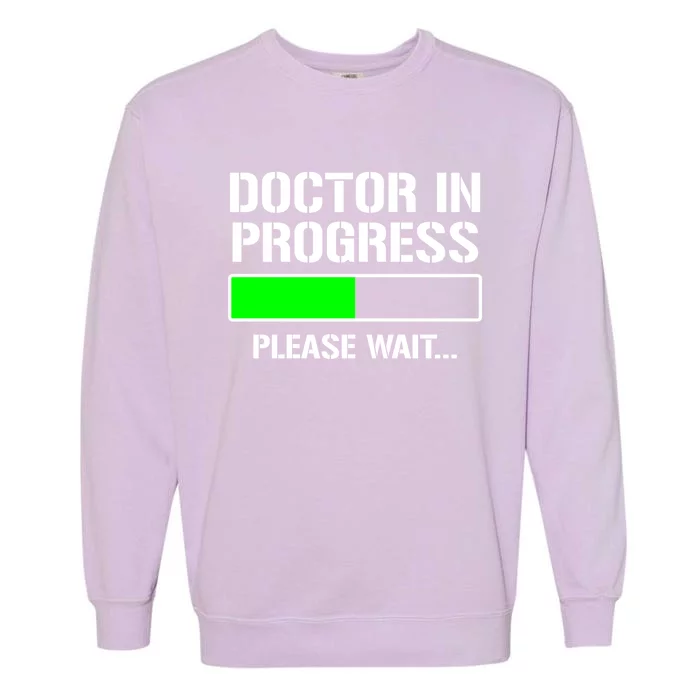 Doctor In Progress Funny Med School Student Great Gift Garment-Dyed Sweatshirt