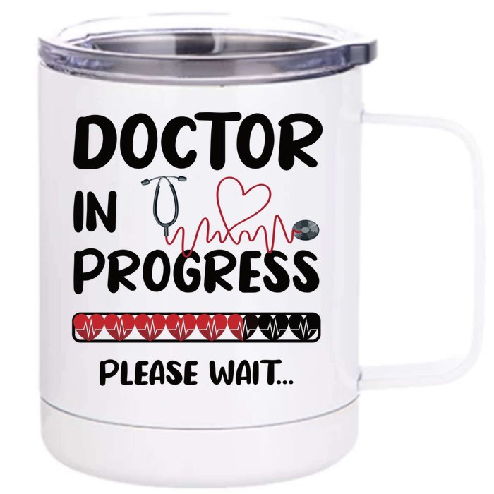 Doctor In Progress Med School Medical School Student Meaningful Gift Front & Back 12oz Stainless Steel Tumbler Cup