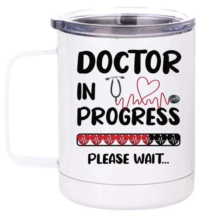 Doctor In Progress Med School Medical School Student Meaningful Gift Front & Back 12oz Stainless Steel Tumbler Cup