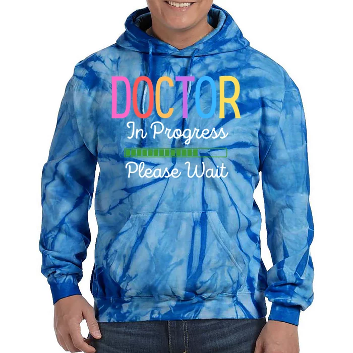 Doctor In Progress Please Wait Future Doctor Graduate Funny Cool Gift Tie Dye Hoodie