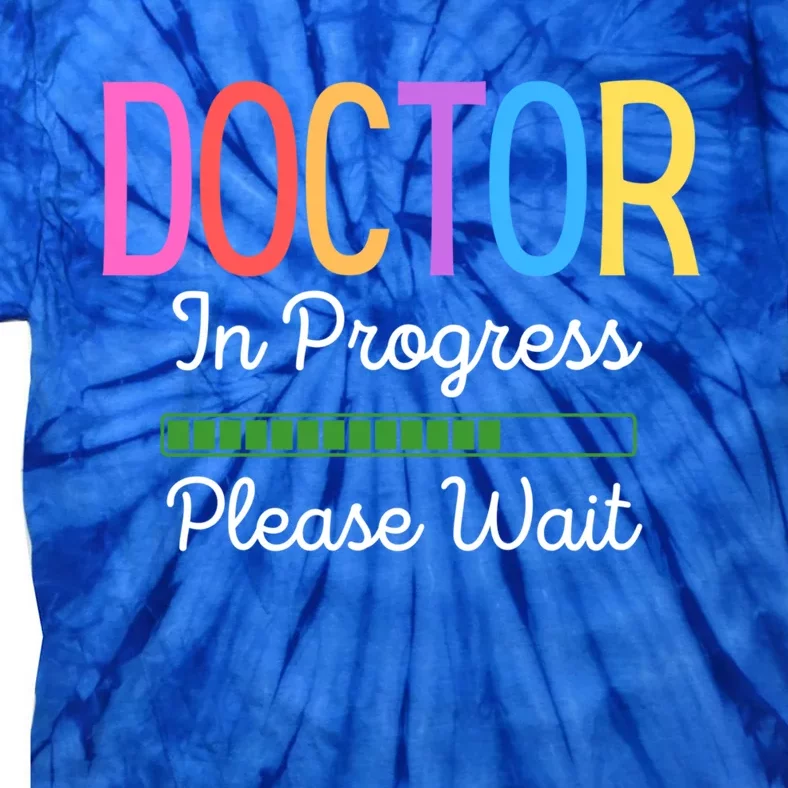 Doctor In Progress Please Wait Future Doctor Graduate Funny Cool Gift Tie-Dye T-Shirt