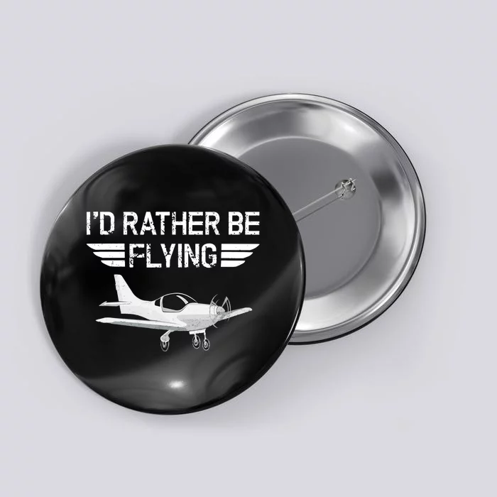 Distressed I'd Rather Be Flying Funny Airplane Pilot Button