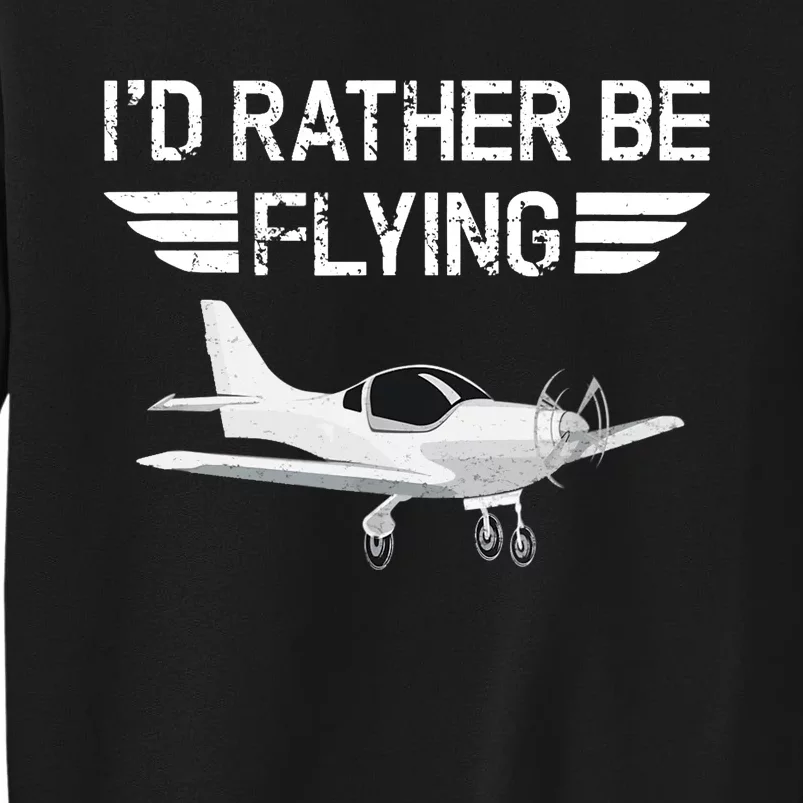 Distressed I'd Rather Be Flying Funny Airplane Pilot Tall Sweatshirt