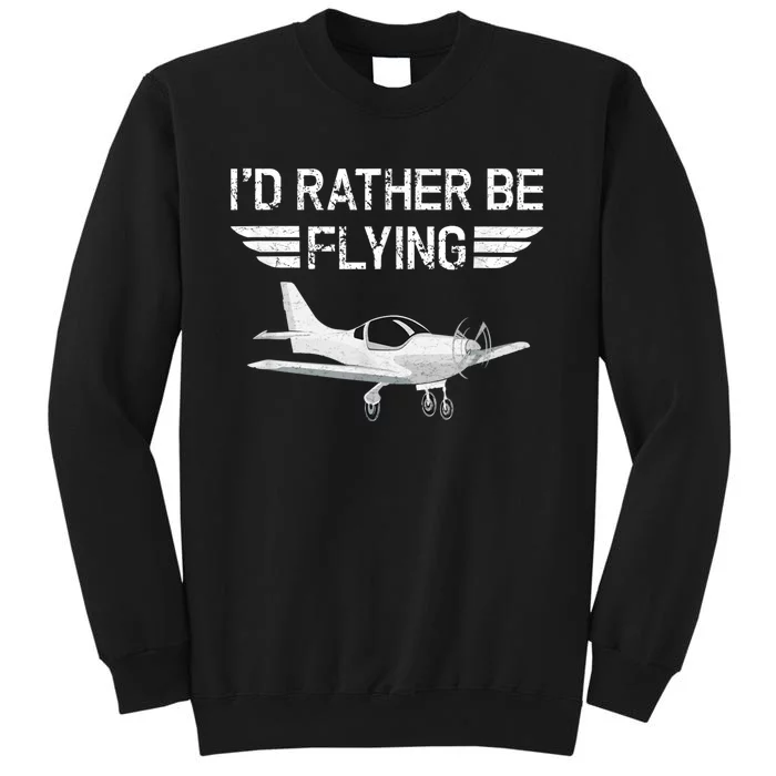 Distressed ID Rather Be Flying Funny Airplane Pilot Tall Sweatshirt