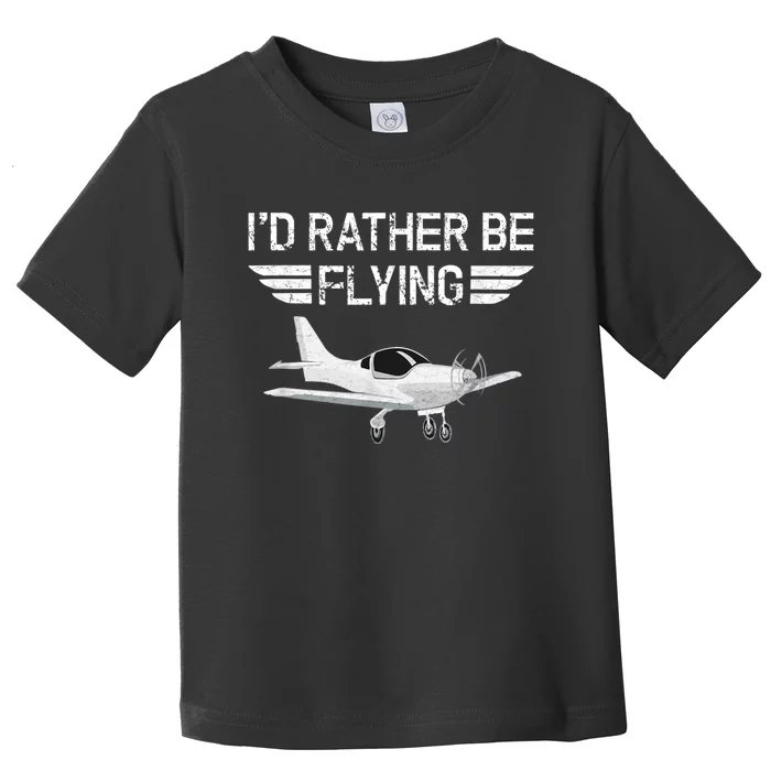 Distressed ID Rather Be Flying Funny Airplane Pilot Toddler T-Shirt