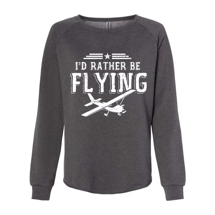 Distressed Id Rather Be Flying Funny Airplane Pilot Womens California Wash Sweatshirt