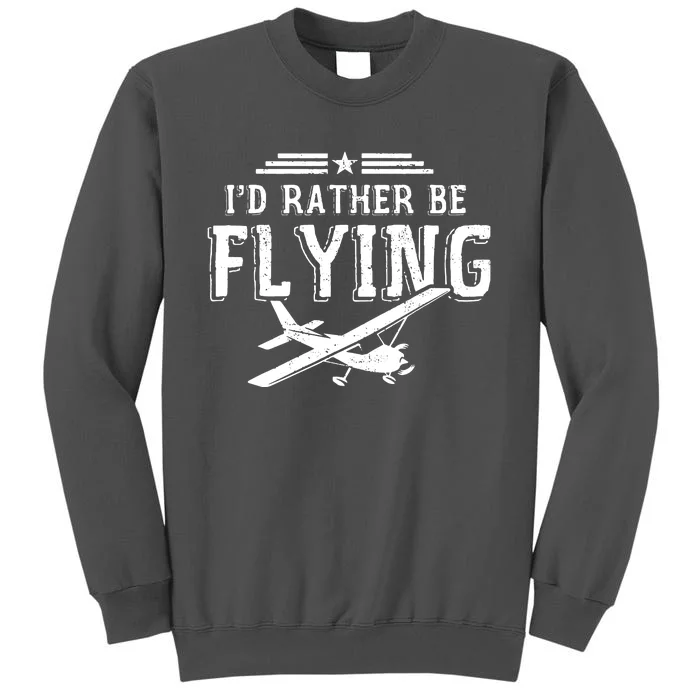 Distressed Id Rather Be Flying Funny Airplane Pilot Tall Sweatshirt