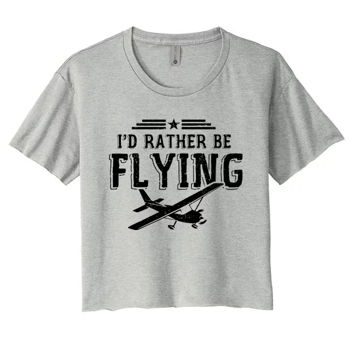 Distressed Id Rather Be Flying Funny Airplane Pilot Women's Crop Top Tee