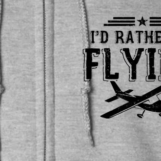 Distressed Id Rather Be Flying Funny Airplane Pilot Full Zip Hoodie