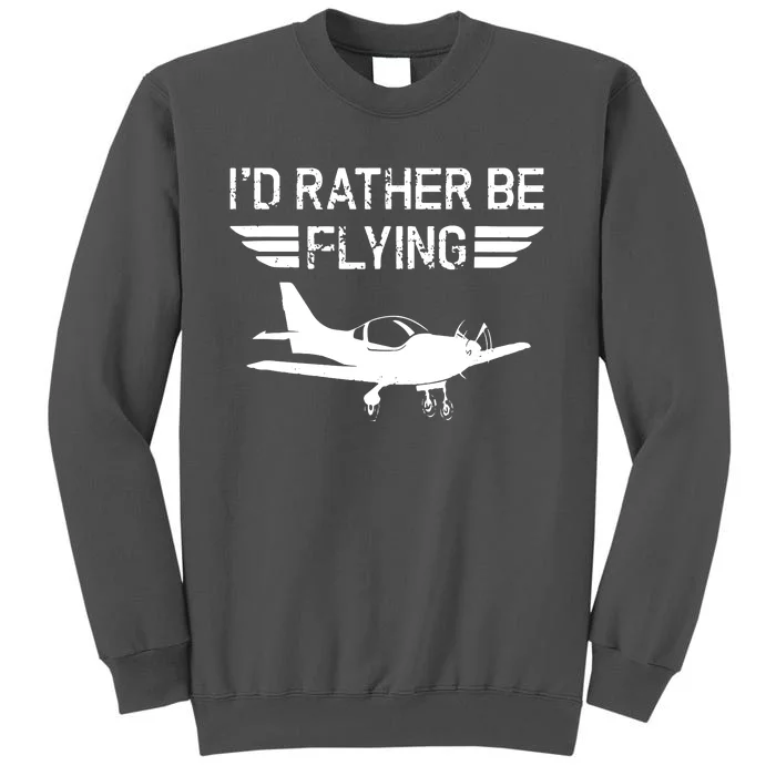 Distressed Id Rather Be Flying Funny Airplane Pilot Tall Sweatshirt