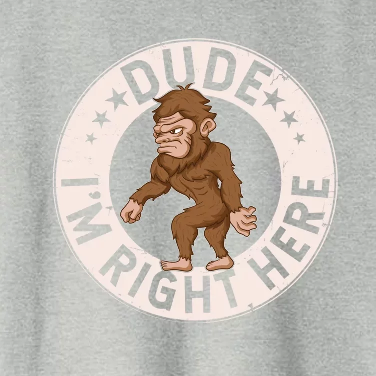 Dude Im Right Here Bigfoot Sasquatch American Folklore Gift Women's Crop Top Tee