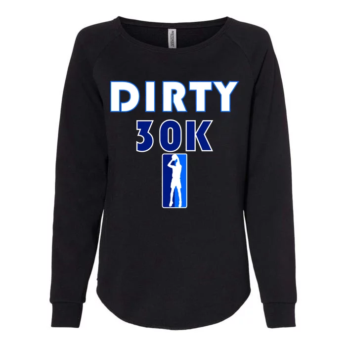 Dirk 30K Dirty 30 Basketball 30000 Points pts Womens California Wash Sweatshirt