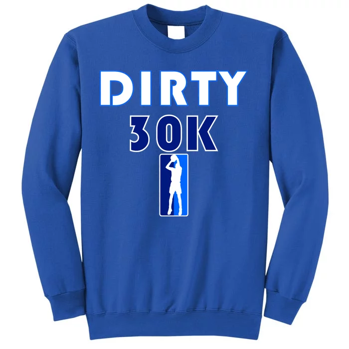 Dirk 30K Dirty 30 Basketball 30000 Points pts Tall Sweatshirt