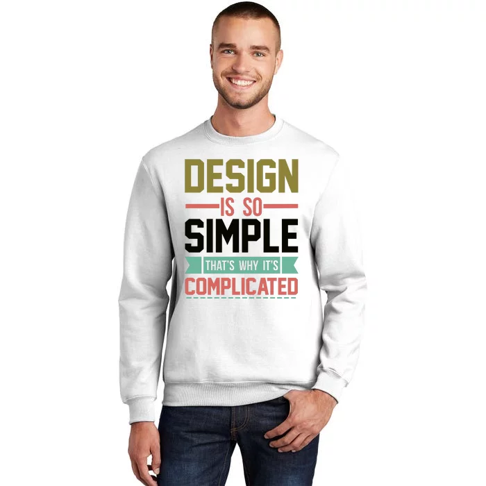 Design Is So Simple That S Why It's Complicated Sweatshirt