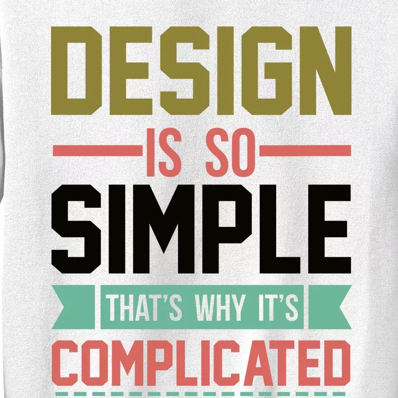 Design Is So Simple That S Why It's Complicated Sweatshirt