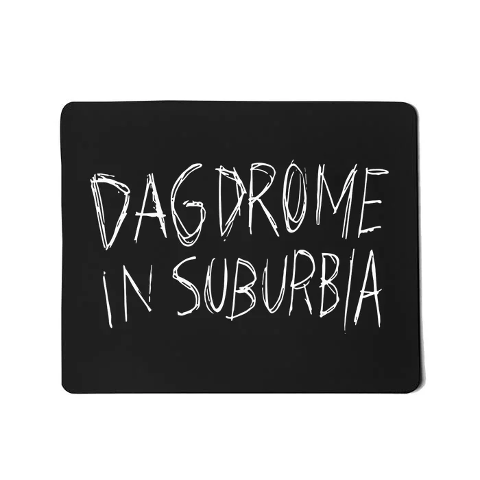 Dagdrome In Suburbia Mousepad