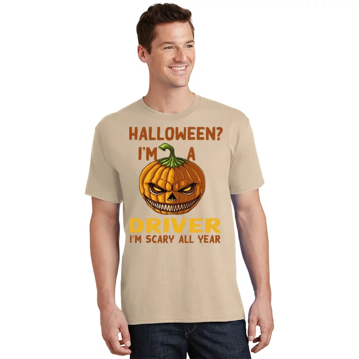 Driver Im Scary All Year Halloween Driving Spooky Motorist T-Shirt