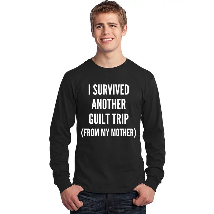 Doublecrossco I Survived Another Guilt Trip From My Mother Tall Long Sleeve T-Shirt