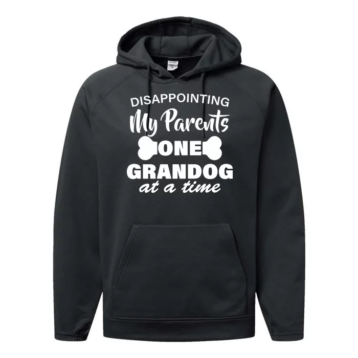 Disappointing My Parents One Grandog At A Time Performance Fleece Hoodie