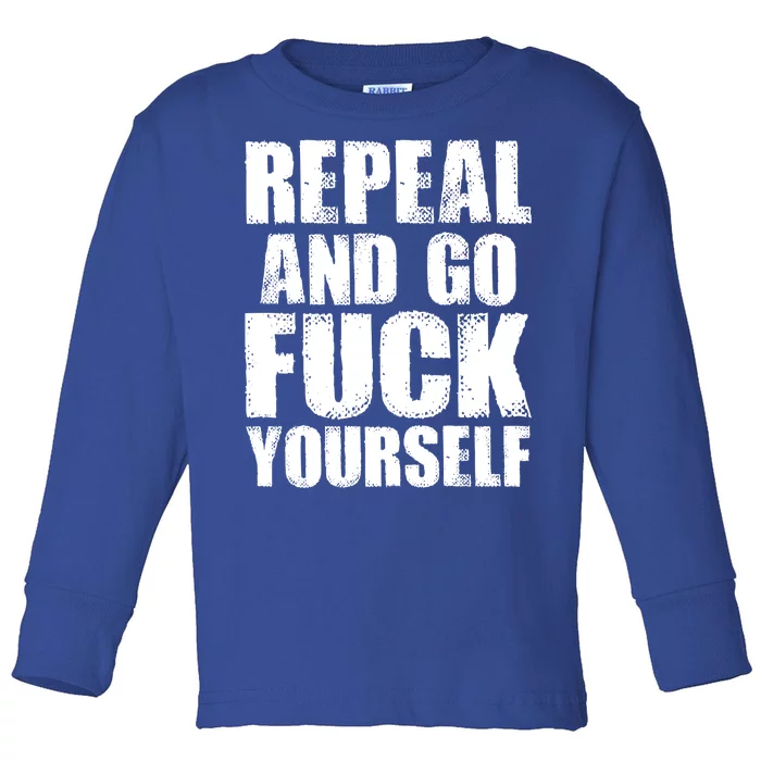 Distressed - Repeal And Go F Yourself Bold Text Toddler Long Sleeve Shirt