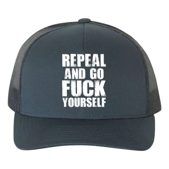 Distressed - Repeal And Go F Yourself Bold Text Yupoong Adult 5-Panel Trucker Hat