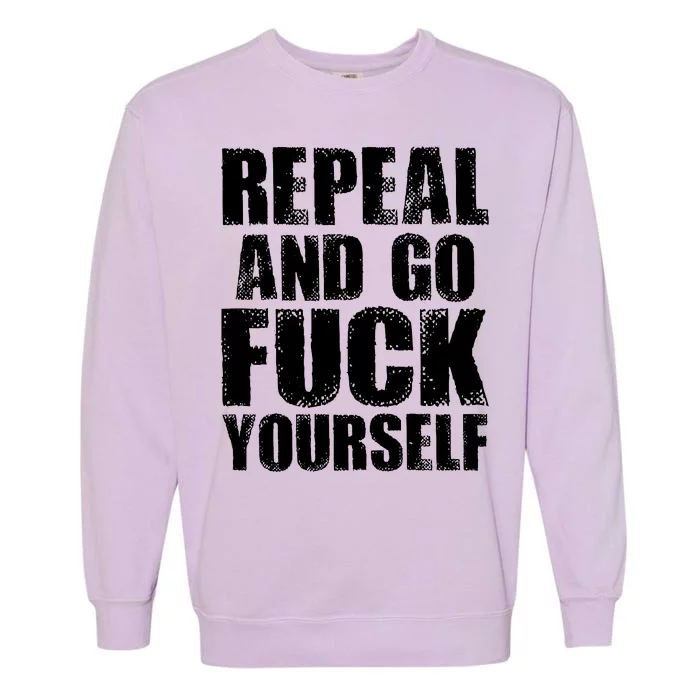 Distressed - Repeal And Go F Yourself Bold Text Garment-Dyed Sweatshirt