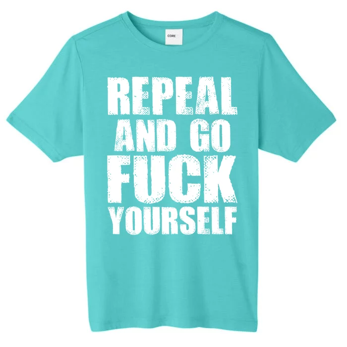 Distressed - Repeal And Go F Yourself Bold Text ChromaSoft Performance T-Shirt