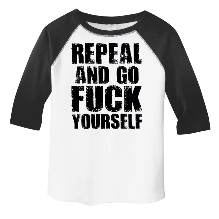 Distressed - Repeal And Go F Yourself Bold Text Toddler Fine Jersey T-Shirt