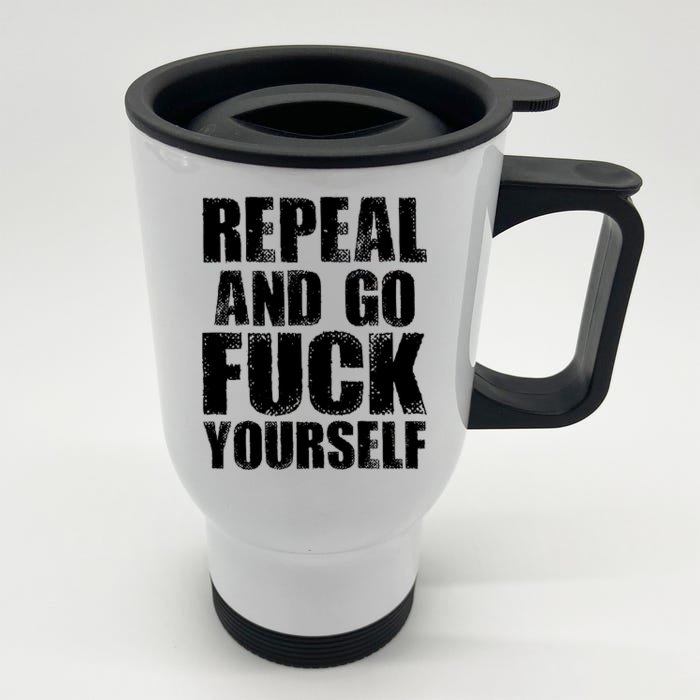 Distressed - Repeal And Go F Yourself Bold Text Front & Back Stainless Steel Travel Mug